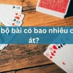 Một bộ bài có bao nhiêu con Át? Cách phân biệt quân bài Tây