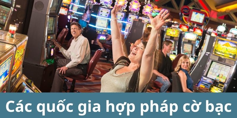 các quốc gia hợp pháp cờ bạc